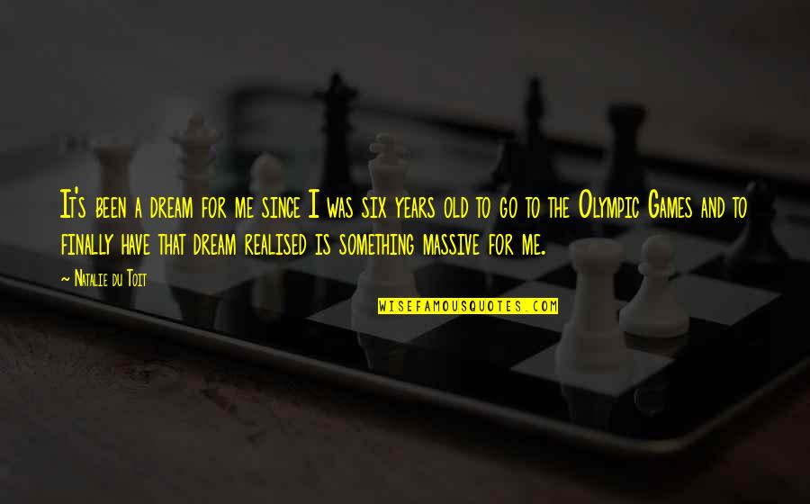 Imaginaryland Quotes By Natalie Du Toit: It's been a dream for me since I Imaginaryland Quotes By Natalie Du Toit: It's been a dream for me since I