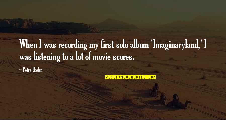 Imaginaryland Quotes By Petra Haden: When I was recording my first solo album Imaginaryland Quotes By Petra Haden: When I was recording my first solo album