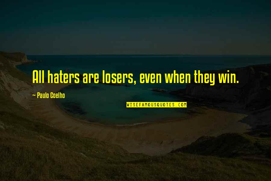 Imaginatie Dex Quotes By Paulo Coelho: All haters are losers, even when they win.