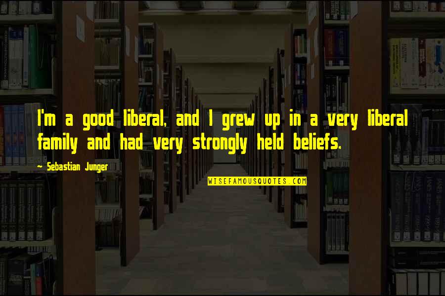Imagination Alice In Wonderland Quotes By Sebastian Junger: I'm a good liberal, and I grew up Imagination Alice In Wonderland Quotes By Sebastian Junger: I'm a good liberal, and I grew up