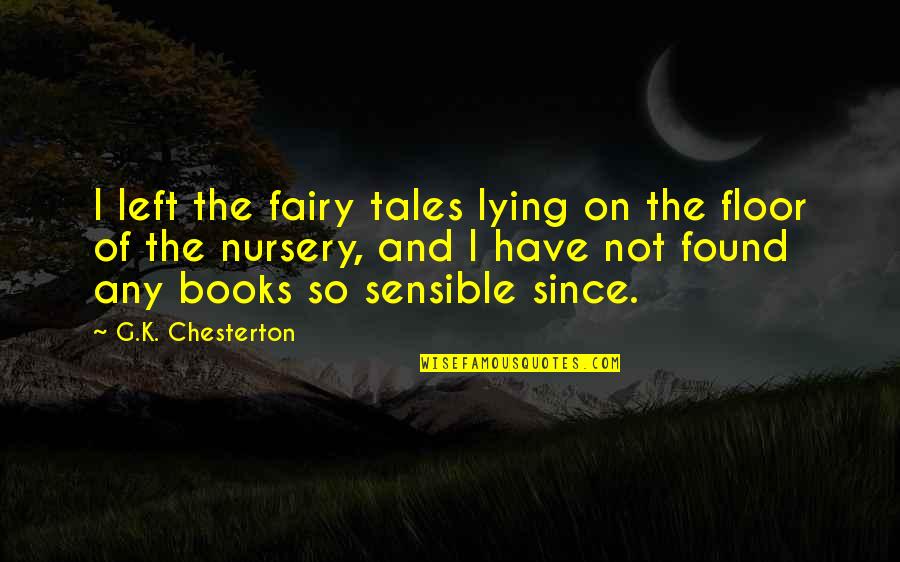 Imagination And Books Quotes By G.K. Chesterton: I left the fairy tales lying on the