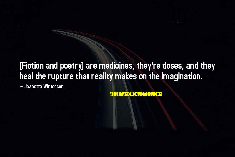 Imagination And Books Quotes By Jeanette Winterson: [Fiction and poetry] are medicines, they're doses, and