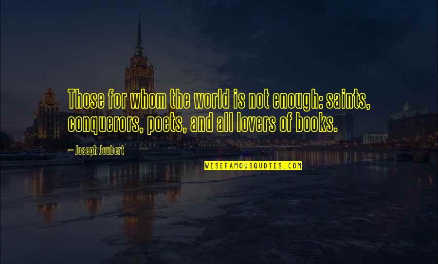 Imagination And Books Quotes By Joseph Joubert: Those for whom the world is not enough: