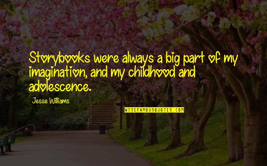 Imagination And Childhood Quotes By Jesse Williams: Storybooks were always a big part of my Imagination And Childhood Quotes By Jesse Williams: Storybooks were always a big part of my