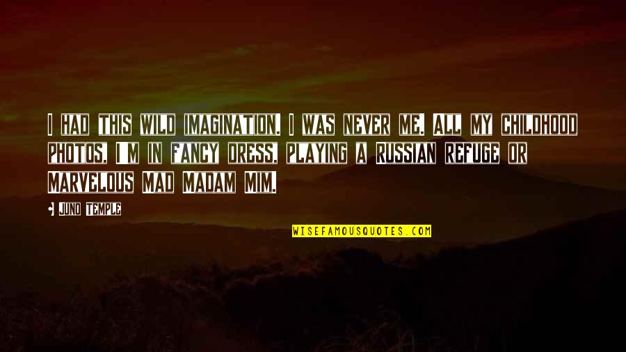 Imagination And Childhood Quotes By Juno Temple: I had this wild imagination. I was never Imagination And Childhood Quotes By Juno Temple: I had this wild imagination. I was never