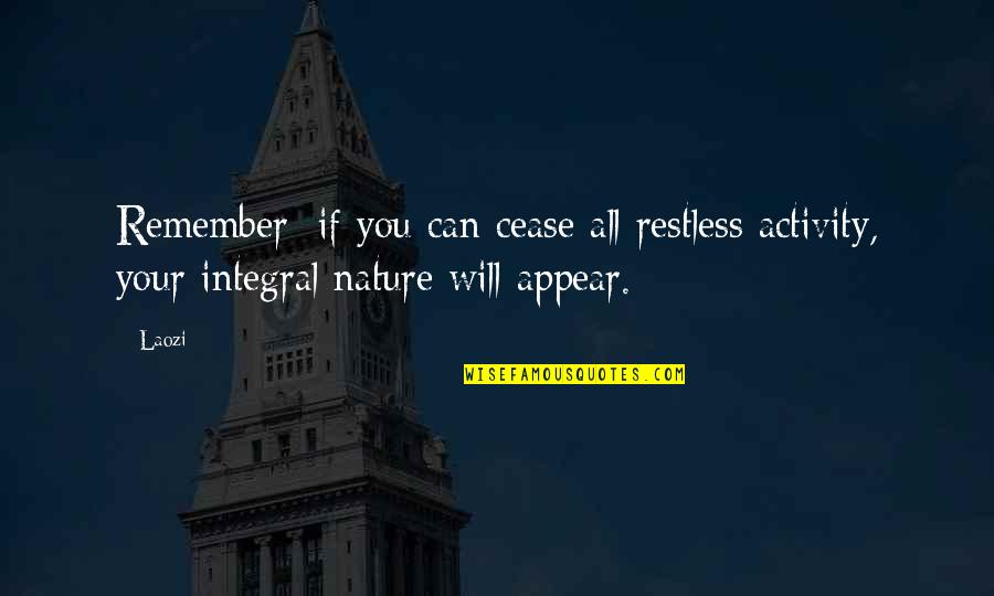 Imagination And Childhood Quotes By Laozi: Remember: if you can cease all restless activity,