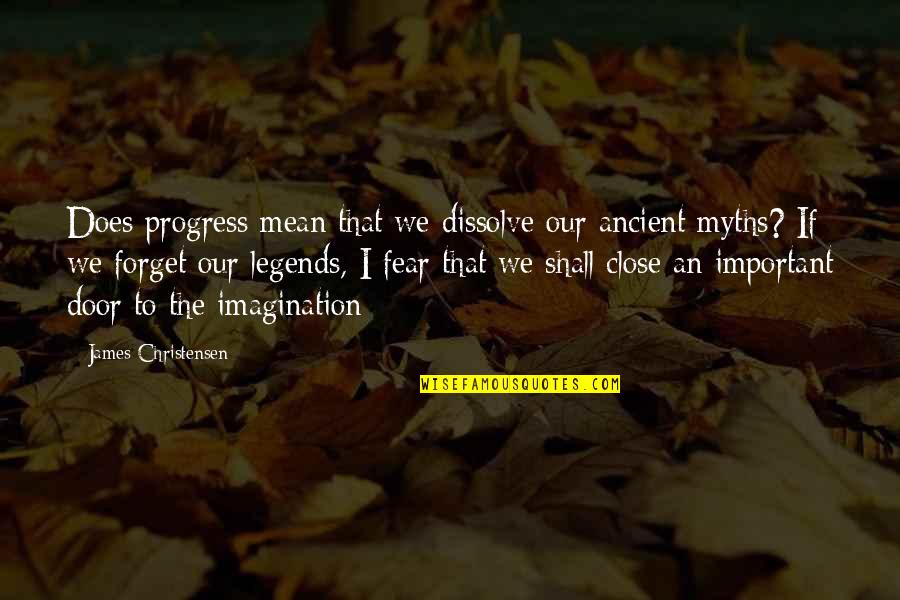 Imagination And Fear Quotes By James Christensen: Does progress mean that we dissolve our ancient