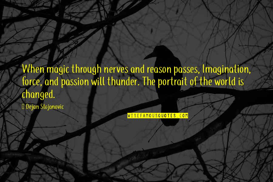 Imagination And Magic Quotes By Dejan Stojanovic: When magic through nerves and reason passes, Imagination,