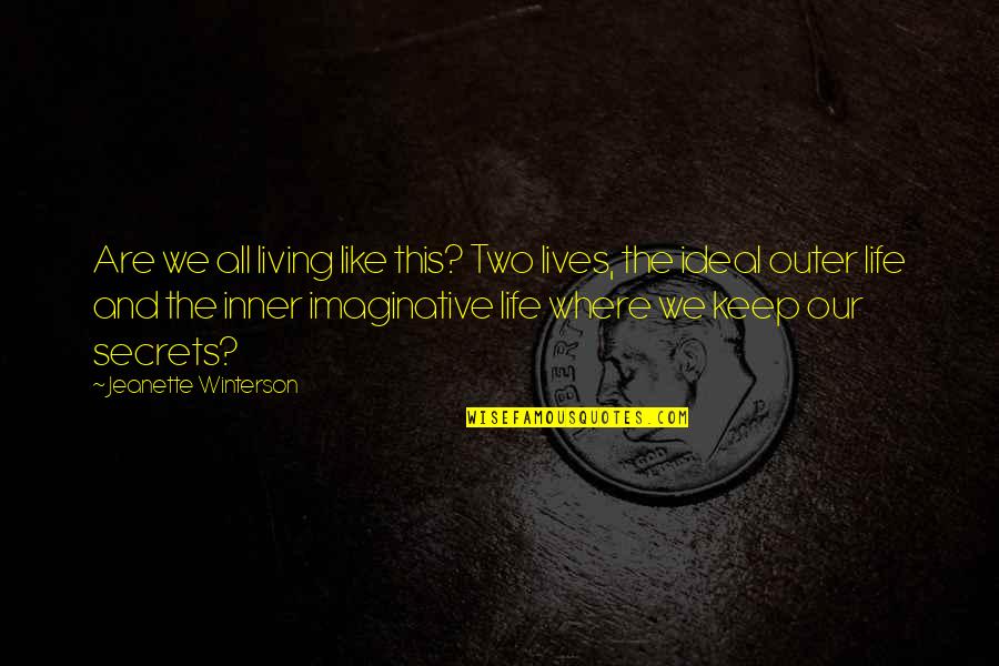 Imagination And Reality Quotes By Jeanette Winterson: Are we all living like this? Two lives,