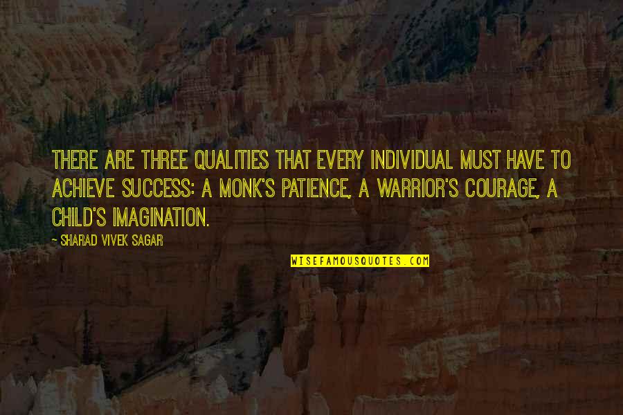 Imagination And Success Quotes By Sharad Vivek Sagar: There are three qualities that every individual must