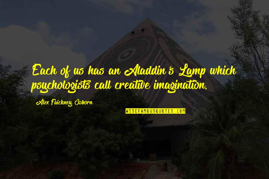 Imagination Creativity Quotes By Alex Faickney Osborn: Each of us has an Aladdin's Lamp which