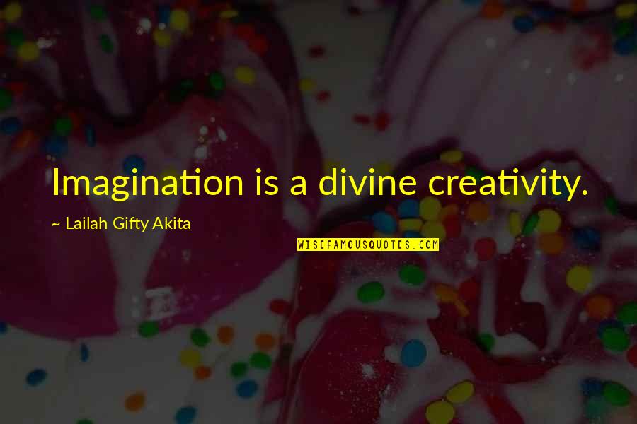 Imagination Creativity Quotes By Lailah Gifty Akita: Imagination is a divine creativity.