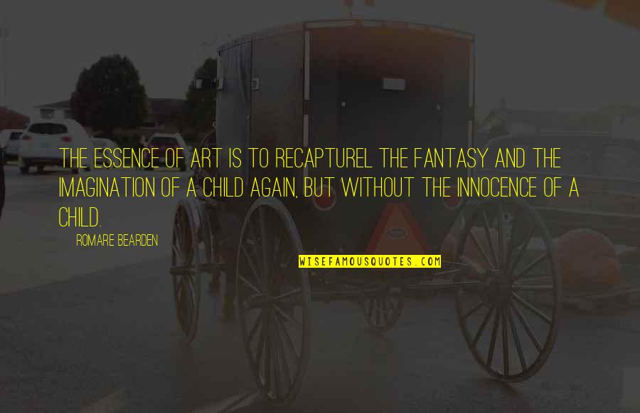 Imagination In Children Quotes By Romare Bearden: The essence of art is to recapturel the