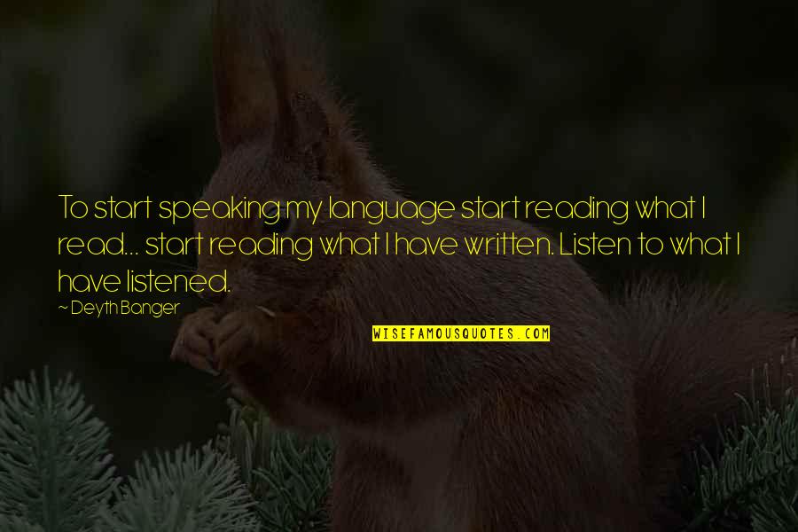 Imagination Is The Beginning Quotes By Deyth Banger: To start speaking my language start reading what