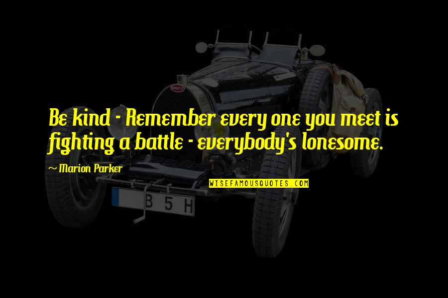 Imagination Jk Rowling Quotes By Marion Parker: Be kind - Remember every one you meet
