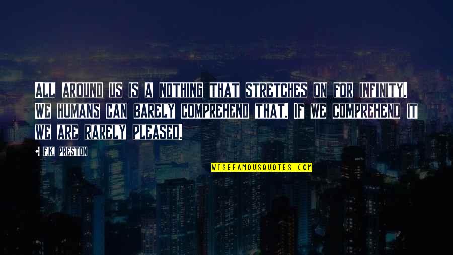 Imagination Motivational Quotes By F.K. Preston: All around us is a nothing that stretches Imagination Motivational Quotes By F.K. Preston: All around us is a nothing that stretches