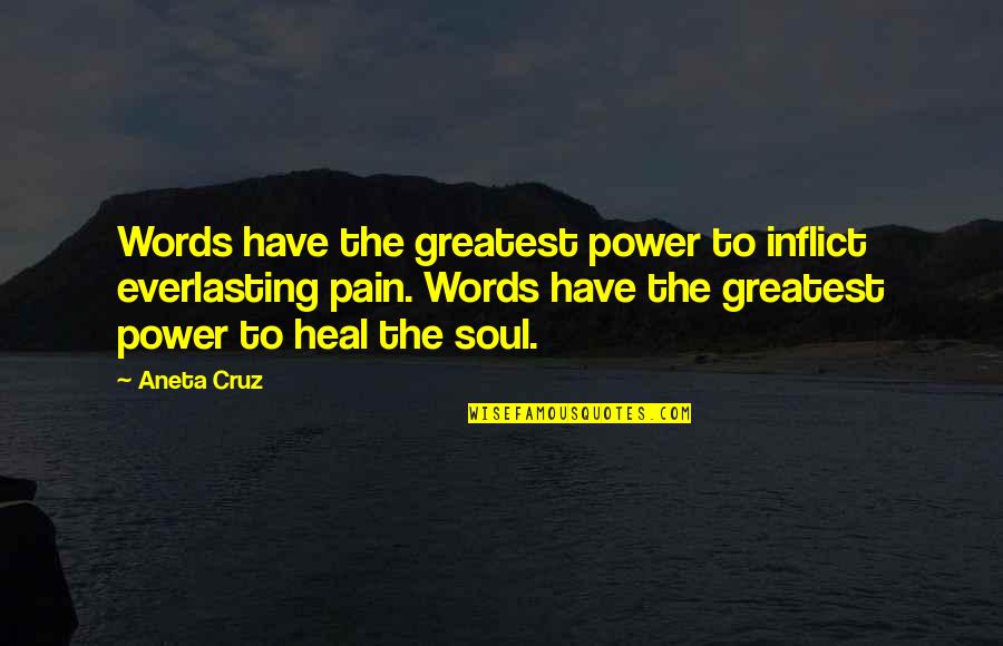 Imagination Reading Quotes By Aneta Cruz: Words have the greatest power to inflict everlasting Imagination Reading Quotes By Aneta Cruz: Words have the greatest power to inflict everlasting