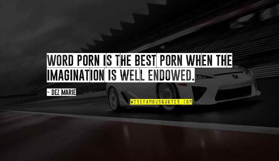 Imagination Reading Quotes By Dez Marie: Word porn is the best porn when the