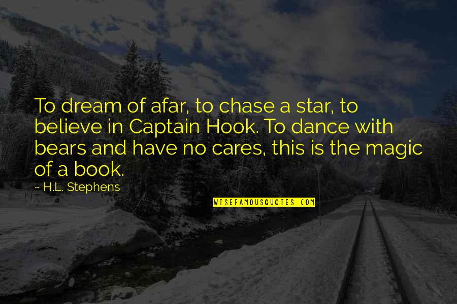 Imagination Reading Quotes By H.L. Stephens: To dream of afar, to chase a star, Imagination Reading Quotes By H.L. Stephens: To dream of afar, to chase a star,
