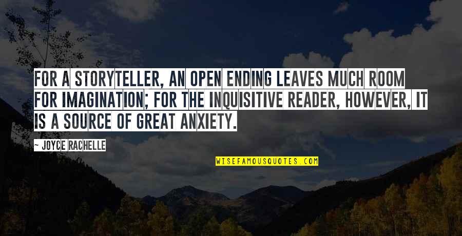 Imagination Reading Quotes By Joyce Rachelle: For a storyteller, an open ending leaves much Imagination Reading Quotes By Joyce Rachelle: For a storyteller, an open ending leaves much