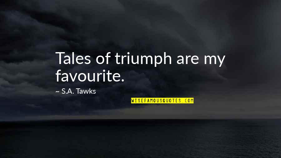 Imagination Reading Quotes By S.A. Tawks: Tales of triumph are my favourite. Imagination Reading Quotes By S.A. Tawks: Tales of triumph are my favourite.