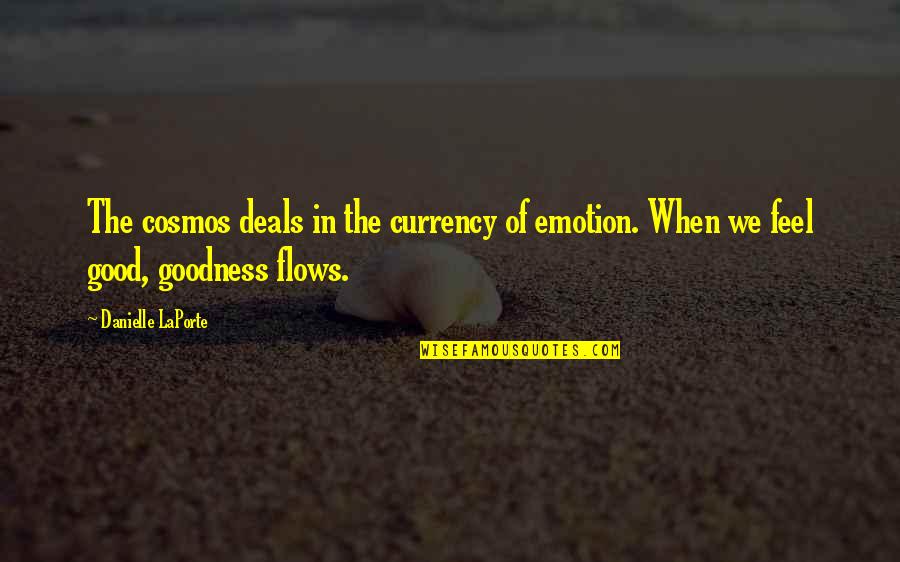 Imaginative Heart Quotes By Danielle LaPorte: The cosmos deals in the currency of emotion.
