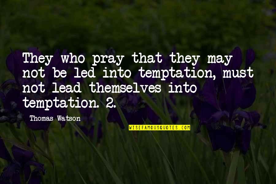 Imaginative Love Quotes By Thomas Watson: They who pray that they may not be