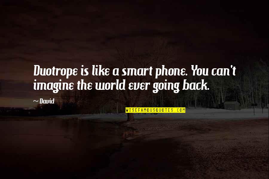 Imagine A World Quotes By David: Duotrope is like a smart phone. You can't