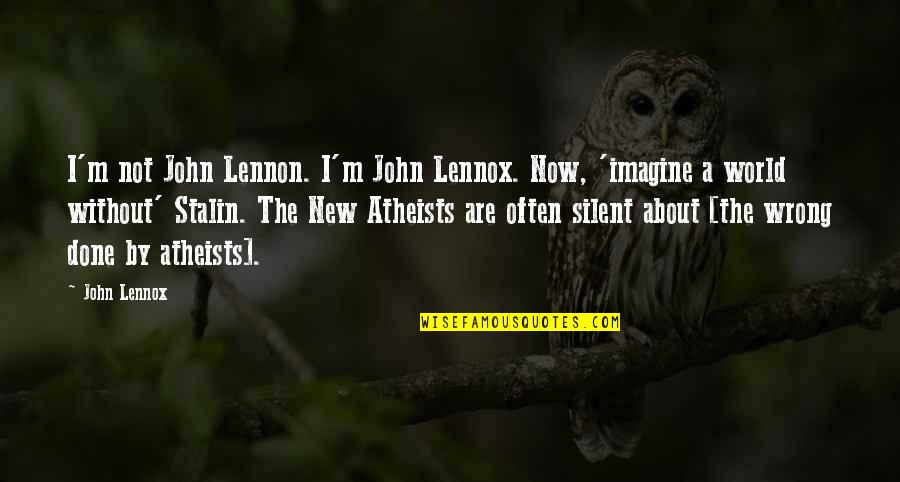 Imagine A World Quotes By John Lennox: I'm not John Lennon. I'm John Lennox. Now, Imagine A World Quotes By John Lennox: I'm not John Lennon. I'm John Lennox. Now,