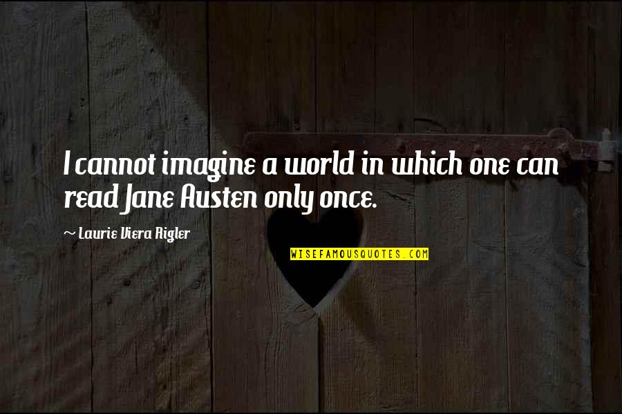 Imagine A World Quotes By Laurie Viera Rigler: I cannot imagine a world in which one Imagine A World Quotes By Laurie Viera Rigler: I cannot imagine a world in which one