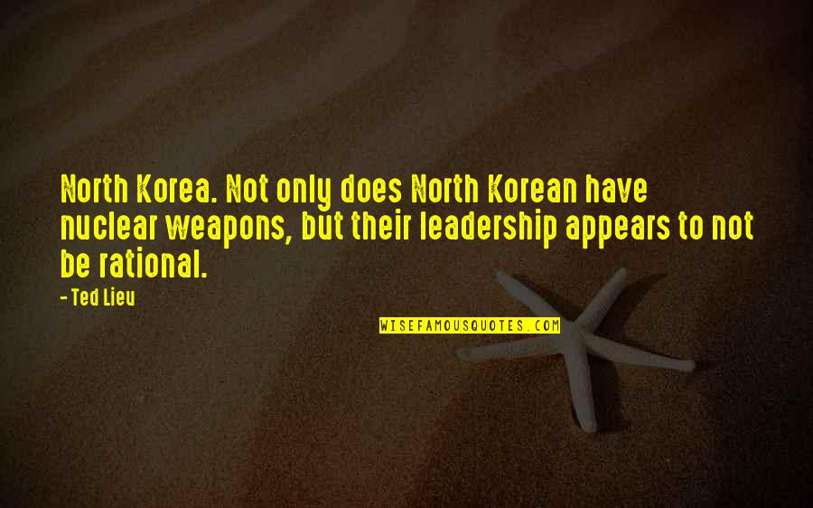 Imagine Dragons Gold Quotes By Ted Lieu: North Korea. Not only does North Korean have