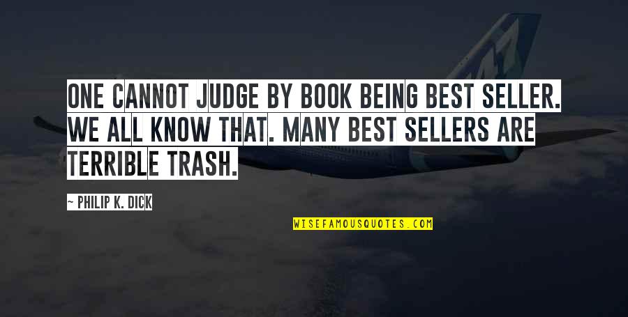 Imagine Me And You Rachel Quotes By Philip K. Dick: One cannot judge by book being best seller.