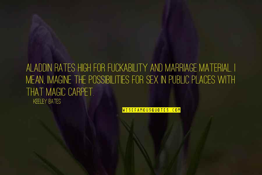 Imagine The Possibilities Quotes By Keeley Bates: Aladdin rates high for fuckability and marriage material.