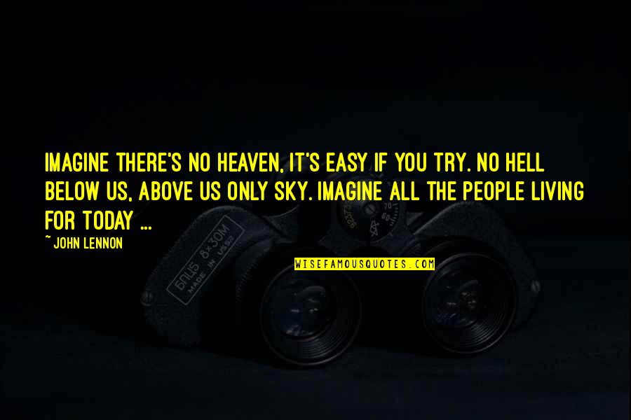 Imagine With John Quotes By John Lennon: Imagine there's no heaven, it's easy if you