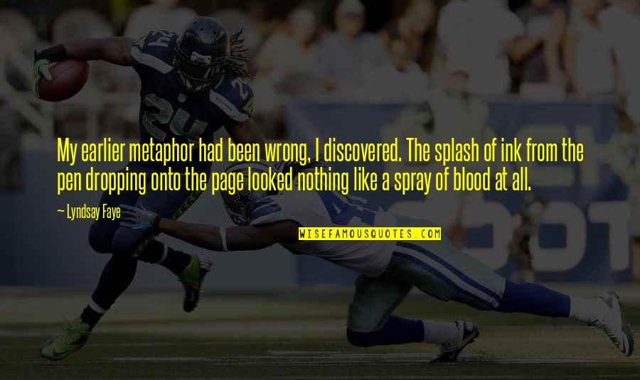 Imagineaza Ti Quotes By Lyndsay Faye: My earlier metaphor had been wrong, I discovered. Imagineaza Ti Quotes By Lyndsay Faye: My earlier metaphor had been wrong, I discovered.