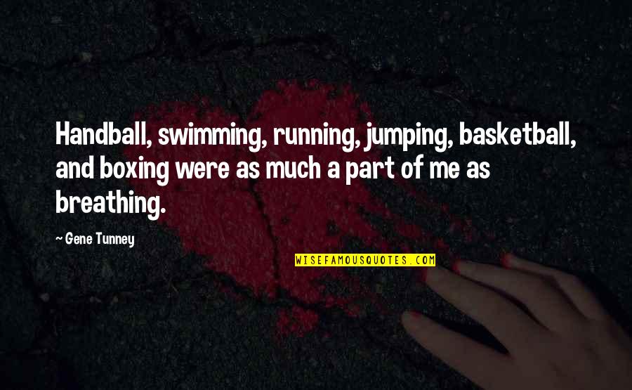 Imaginemypic Quotes By Gene Tunney: Handball, swimming, running, jumping, basketball, and boxing were Imaginemypic Quotes By Gene Tunney: Handball, swimming, running, jumping, basketball, and boxing were