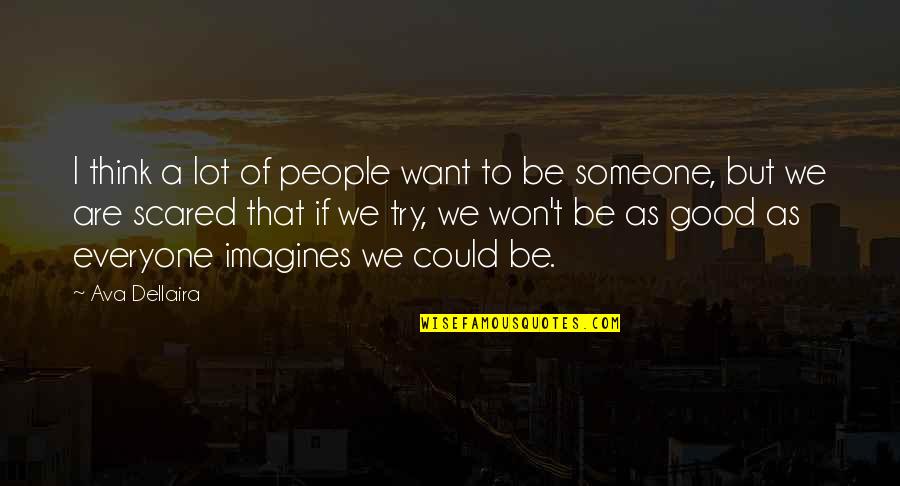 Imagines Quotes By Ava Dellaira: I think a lot of people want to