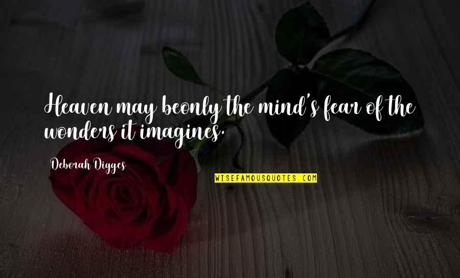 Imagines Quotes By Deborah Digges: Heaven may beonly the mind's fear of the