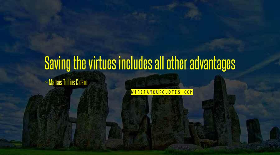 Imaginez 4e Quotes By Marcus Tullius Cicero: Saving the virtues includes all other advantages