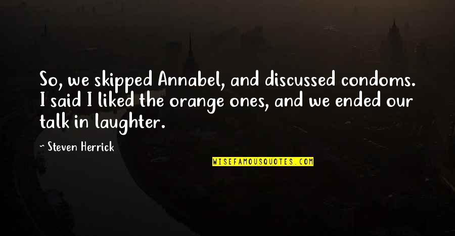 Imaginez Supersite Quotes By Steven Herrick: So, we skipped Annabel, and discussed condoms. I Imaginez Supersite Quotes By Steven Herrick: So, we skipped Annabel, and discussed condoms. I