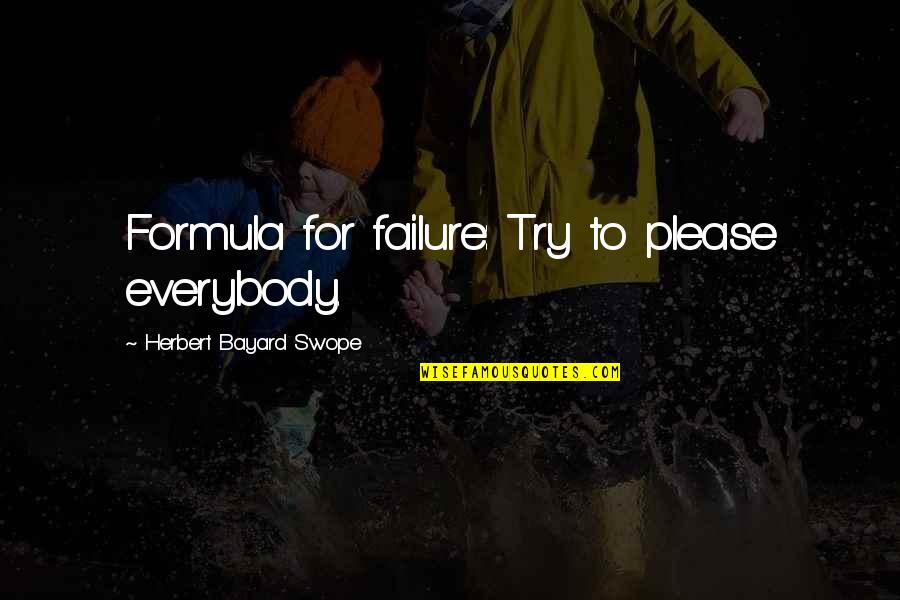 Imaging Associates Quotes By Herbert Bayard Swope: Formula for failure: Try to please everybody. Imaging Associates Quotes By Herbert Bayard Swope: Formula for failure: Try to please everybody.