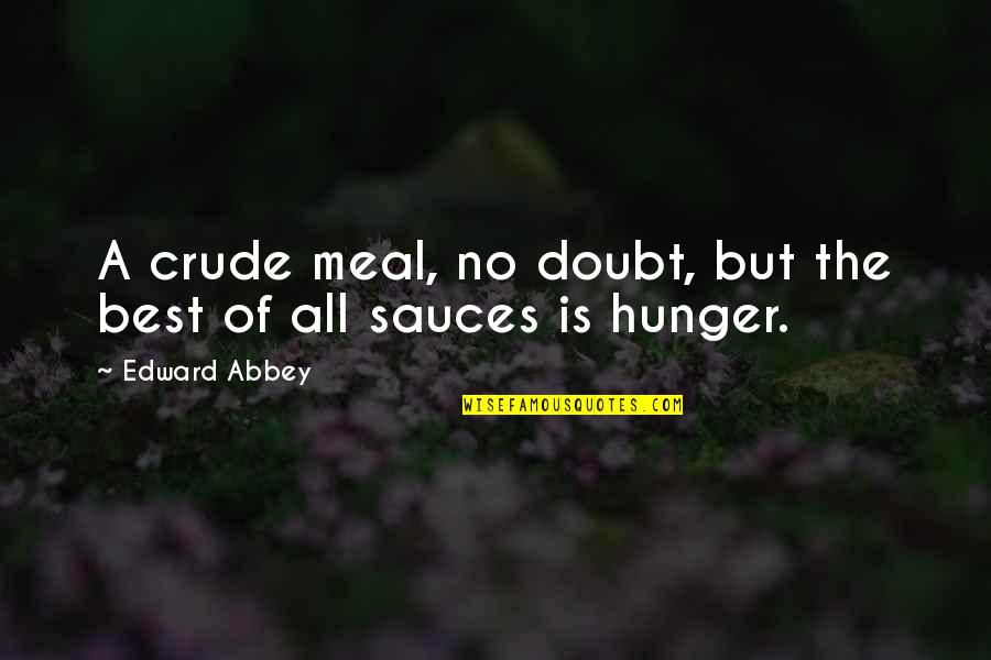 Imaging Quotes By Edward Abbey: A crude meal, no doubt, but the best