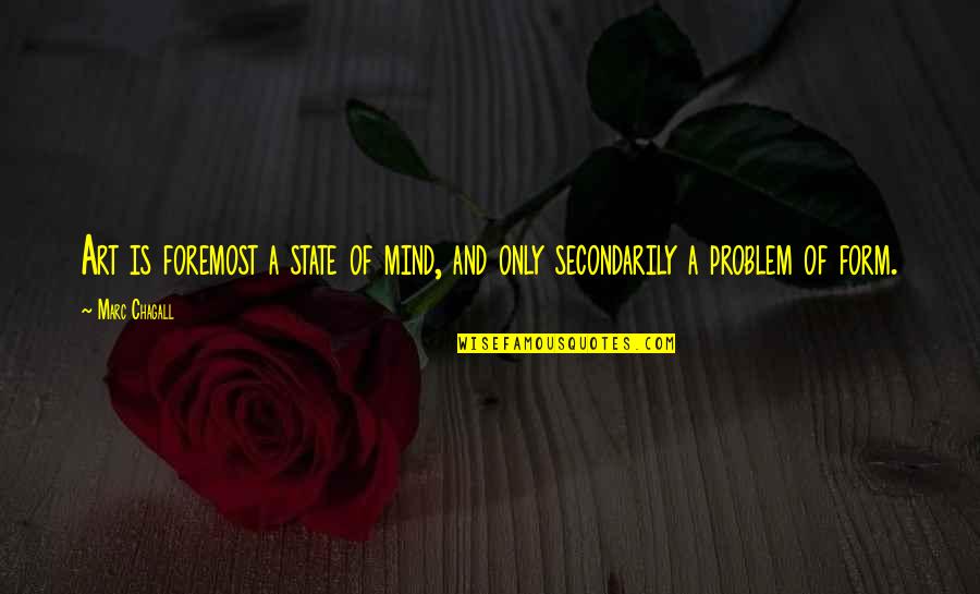 Imaginovation Quotes By Marc Chagall: Art is foremost a state of mind, and