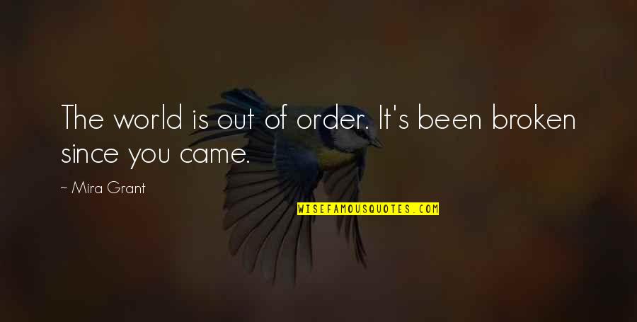 Imajonline Quotes By Mira Grant: The world is out of order. It's been