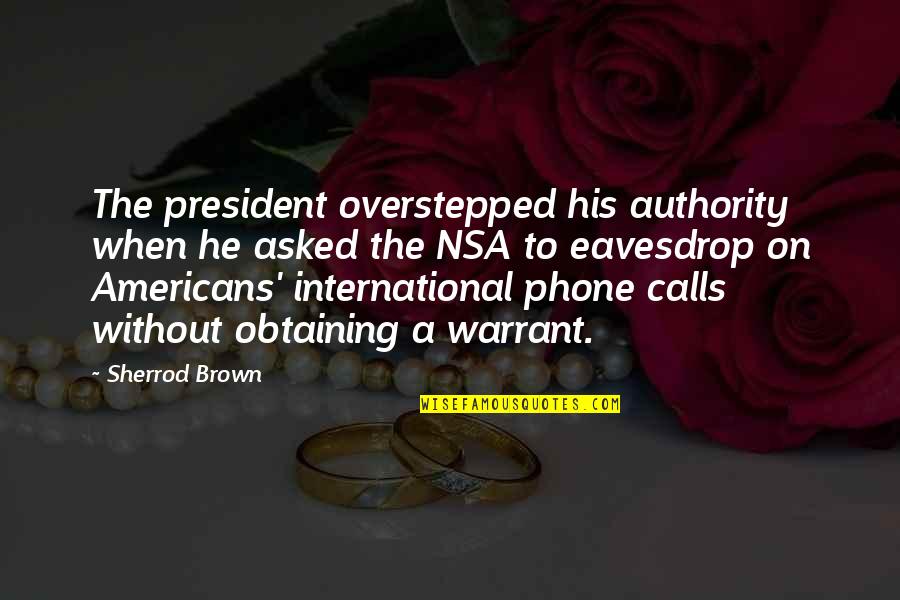 Imakestamps Quotes By Sherrod Brown: The president overstepped his authority when he asked Imakestamps Quotes By Sherrod Brown: The president overstepped his authority when he asked