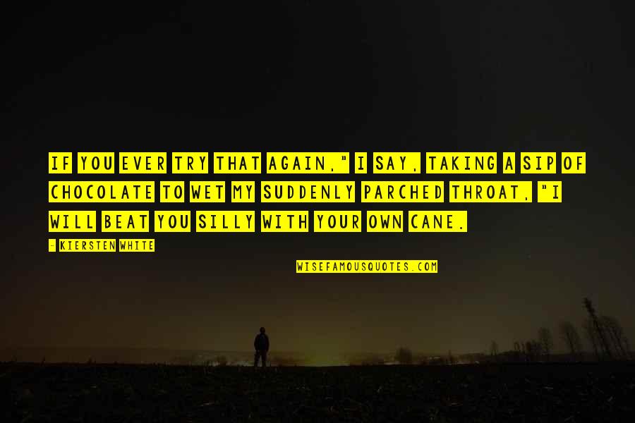 Imalo Edno Quotes By Kiersten White: If you ever try that again," I say, Imalo Edno Quotes By Kiersten White: If you ever try that again," I say,
