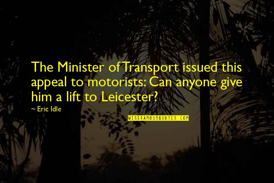 Imam Al Jawad Quotes By Eric Idle: The Minister of Transport issued this appeal to