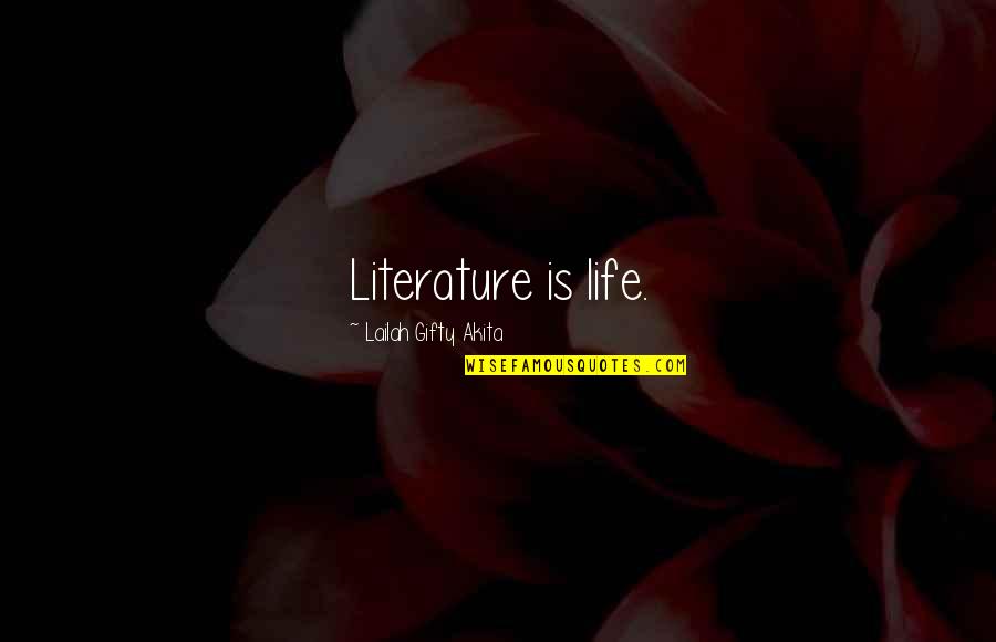 Imam Al Qurtubi Quotes By Lailah Gifty Akita: Literature is life.