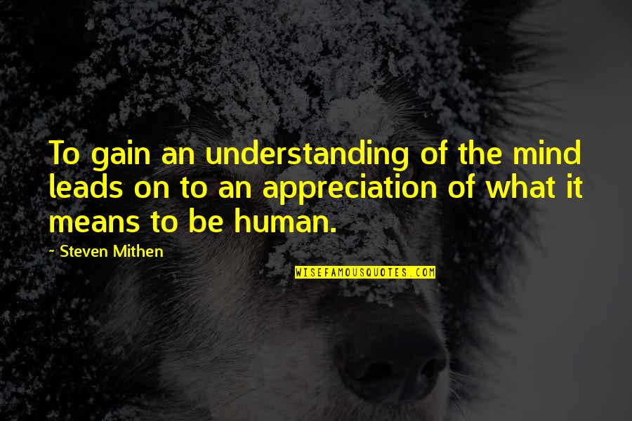 Imam Al Rida Quotes By Steven Mithen: To gain an understanding of the mind leads
