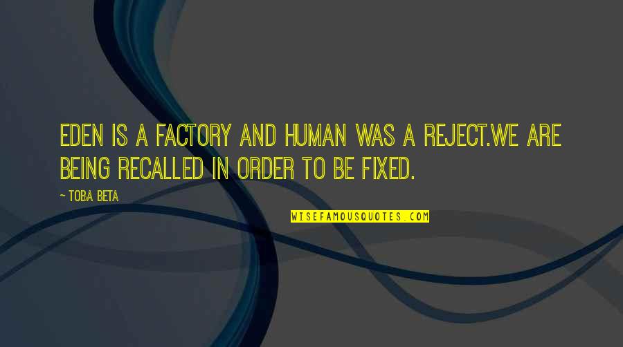 Imam Al Sadiq Quotes By Toba Beta: Eden is a factory and human was a